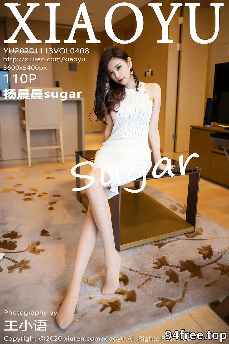 [XiaoYu语画界] Vol.408 女神杨晨晨sugar白色连身裙配朦胧肉丝裤袜秀完美身材诱惑写真 - 就是免费-就是免费